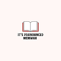 It's Pronounced Memwah