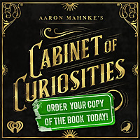 Aaron Mahnke's Cabinet of Curiosities