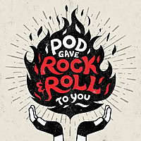 Pod Gave Rock'N Roll To You