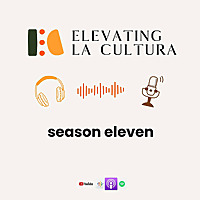 Elevating La Cultura Podcast