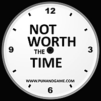 Not Worth The Time