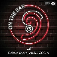 On the Ear: An Audiology Podcast