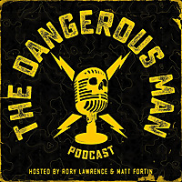 The Dangerous Man Podcast
