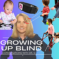 Growing up Blind Conversations with Dr. G