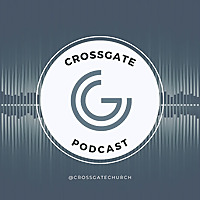 Crossgate Church Podcasts