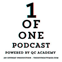 The 1 of One Podcast Powered By QC Academy