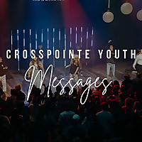Crosspointe Youth Messages
