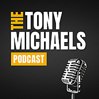 The Tony Michaels Podcast