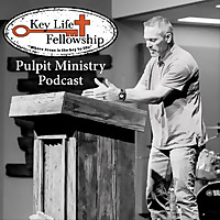 Key Life Fellowship - Pulpit Ministry