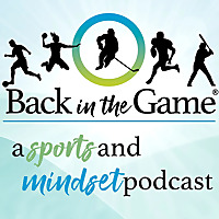 Back in the Game: A Sports and Mindset Podcast