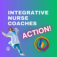 Integrative Nurse Coaches in ACTION!