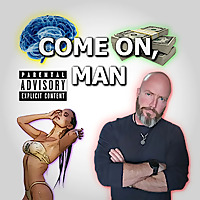 'Come On, Man' Podcast