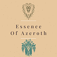 Essence of Azeroth - The World of Warcraft Video Game Lore Podcast