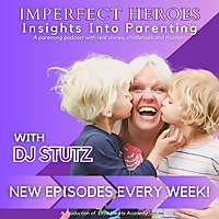 Imperfect Heroes: Insights Into Parenting