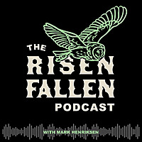 The Risen Fallen Podcast