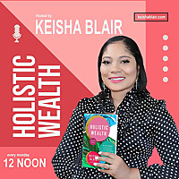 Holistic Wealth With Keisha Blair
