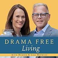 Drama Free Living with Dennis and Lisa McIntee