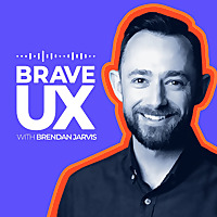 Brave UX with Brendan Jarvis ??