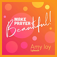 Make Prayer Beautiful
