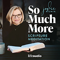 So Much More: Scripture Meditation (Lectio Divina)