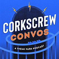 Corkscrew Convos: A Theme Park Podcast