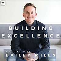 Building Excellence with Bailey Miles