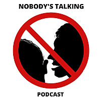 Nobody's Talking Podcast