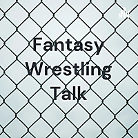 Fantasy Wrestling Talk
