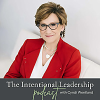 The Intentional Leaders Podcast: Helping ambitious leaders gain clarity, communicate with confidence