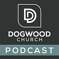 Dogwood Church Podcast