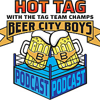 Hot Tag with the Beer City Boys