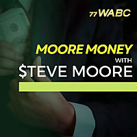 Moore Money with Steve Moore