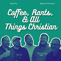 Coffee, Rants, & All Things Christian