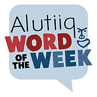Alutiiq Word of the Week
