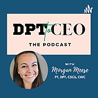 DPT to CEO: The Podcast