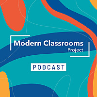 Modern Classrooms Project Podcast
