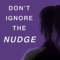 Don't Ignore the Nudge