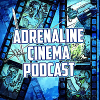 Adrenaline Cinema Podcast