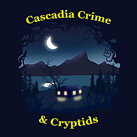 Cascadia Crime & Cryptids