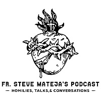 Fr. Steve Mateja's Podcasts