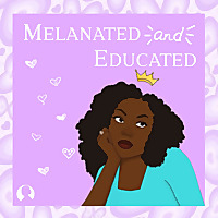 Melanated and Educated