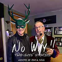 NO WAY! Two Guys Stories - Hosted by Jim and Paul!