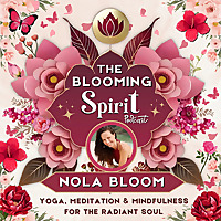 The Blooming Spirit Podcast with Nola Bloom
