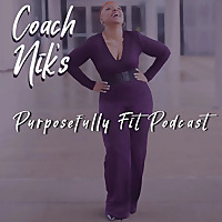 Coach Nik's Purposefully Fit Podcast
