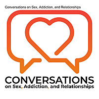 Conversations on Sex, Addiction, and Relationships