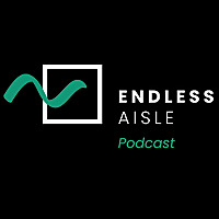 Endless Aisle Podcast