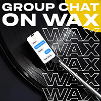 Group Chat on Wax