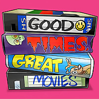 Good Times Great Movies