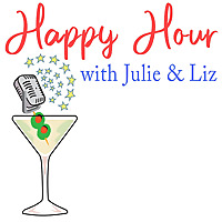 Happy Hour with Julie and Liz