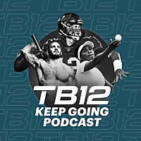 The Keep Going Podcast   Powered by TB12